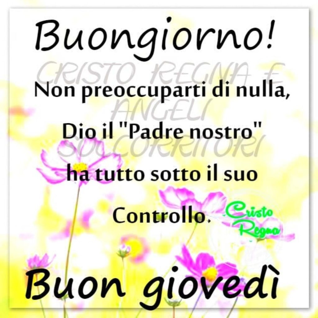 Buongiorno! Non preoccuparti di nulla, Dio il "Padre nostro" ha tutto sotto il Suo controllo. Buon giovedì