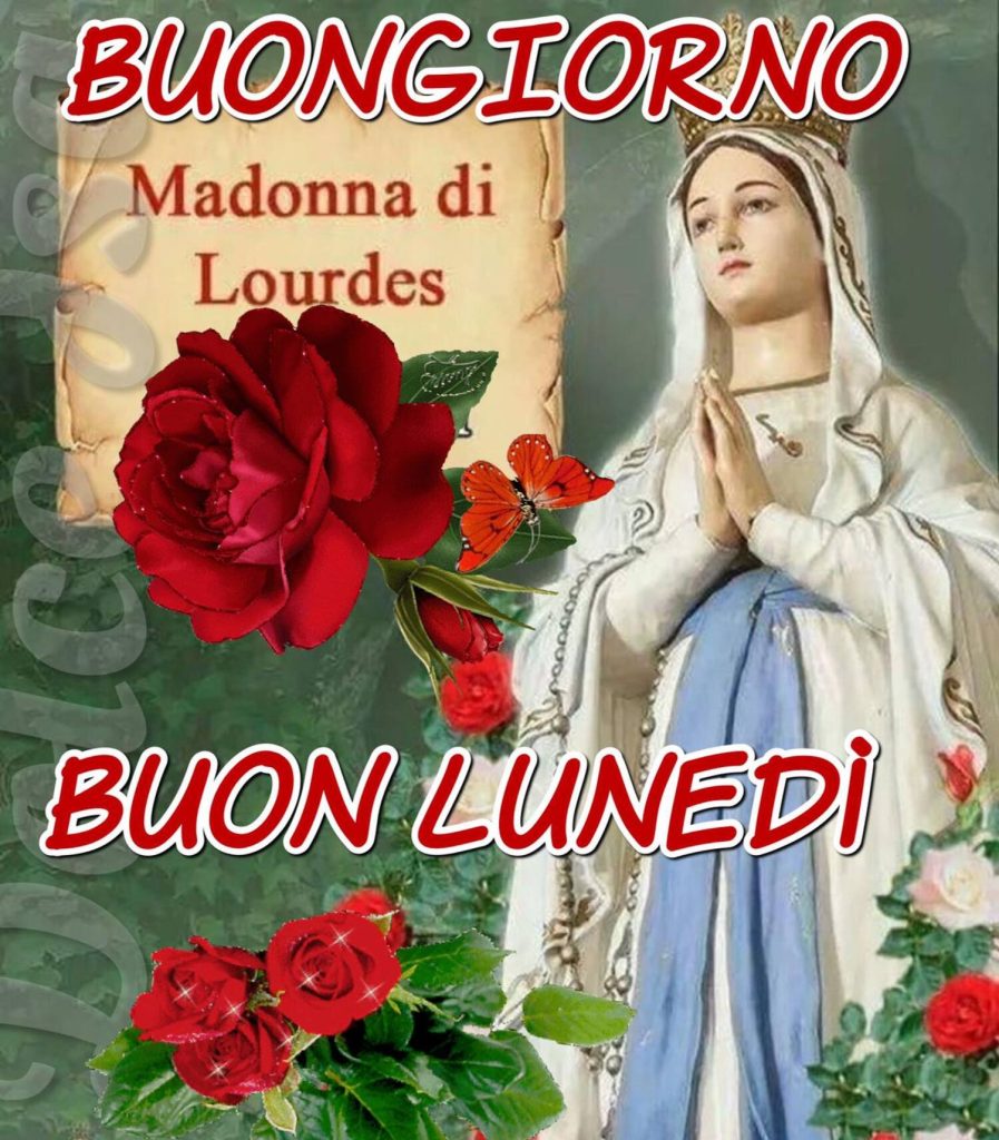 Buongiorno Madonna di Lourdes, buon lunedì