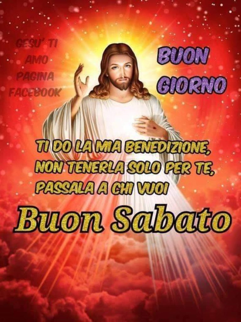 Buon giorno. Ti dò la mia benedizione, non tenerla solo per te, passala a chi vuoi. Buon Sabato