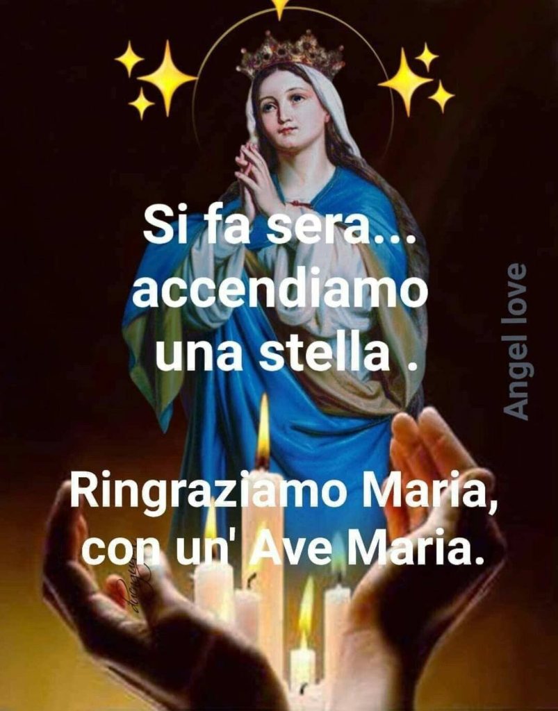 Si fa sera... accendiamo una stella. Ringraziamo Maria, con un'Ave Maria.