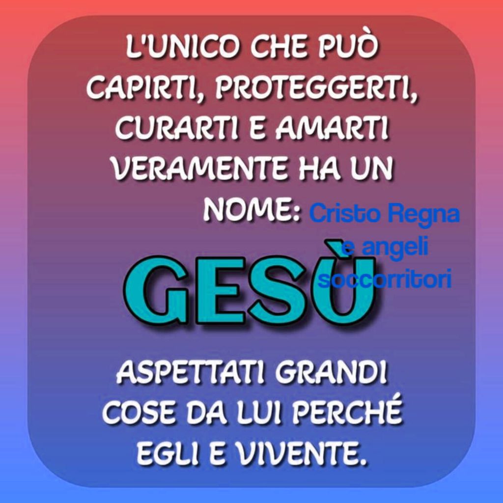 L'unico che può capirti, proteggerti, curarti e amarti veramente ha un nome: Gesù. Aspettati grandi cose da Lui perché Egli è vivente.