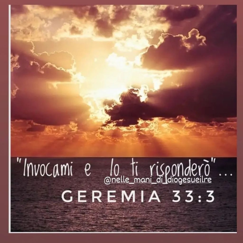 "Invocami e io ti risponderò..." - Geremia 33:3