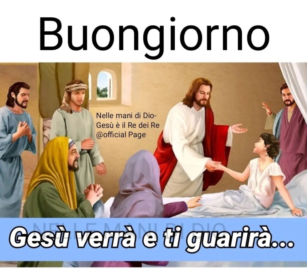 Gesù verrà e ti guarirà... Buongiorno