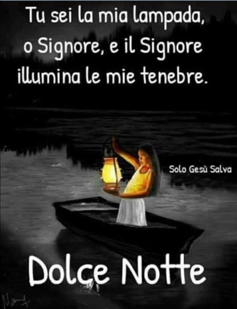 Tu sei la mia lampada, o Signore, e il Signore illumina le mie tenebre. Dolce Notte