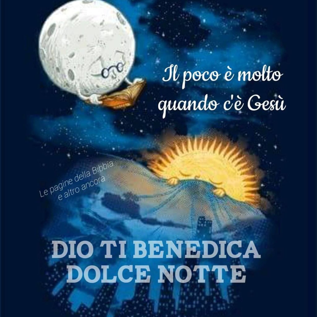 Il poco è molto quando c'è Gesù! DIO TI BENEDICA DOLCE NOTTE