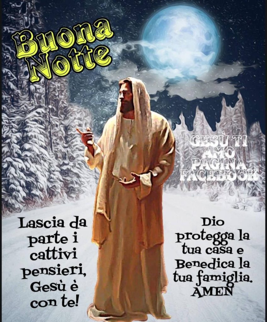 Buonanotte. Lascia da parte i cattivi pensieri, Gesù è con te! Dio protegga la tua casa e benedica la tua famiglia. Amen!