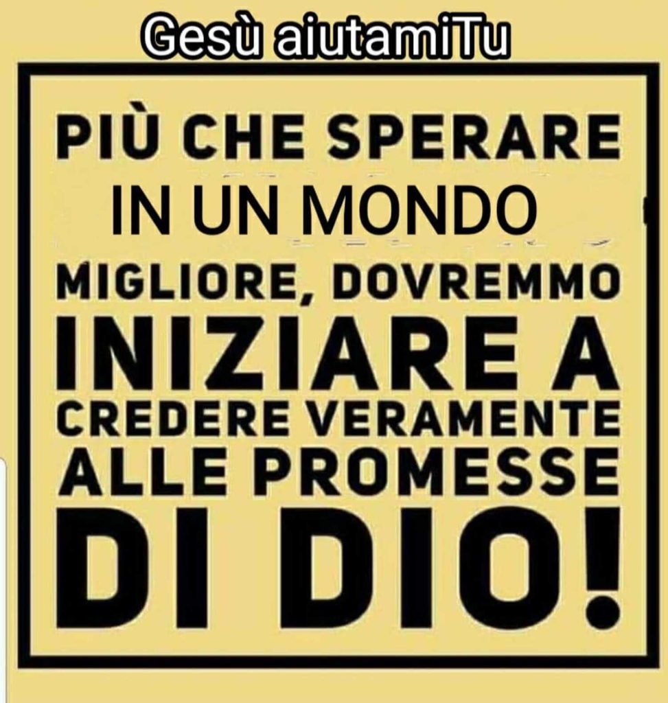 Più che sperare in un mondo migliore, dovremmo iniziare a credere veramente alle promesse di Dio!