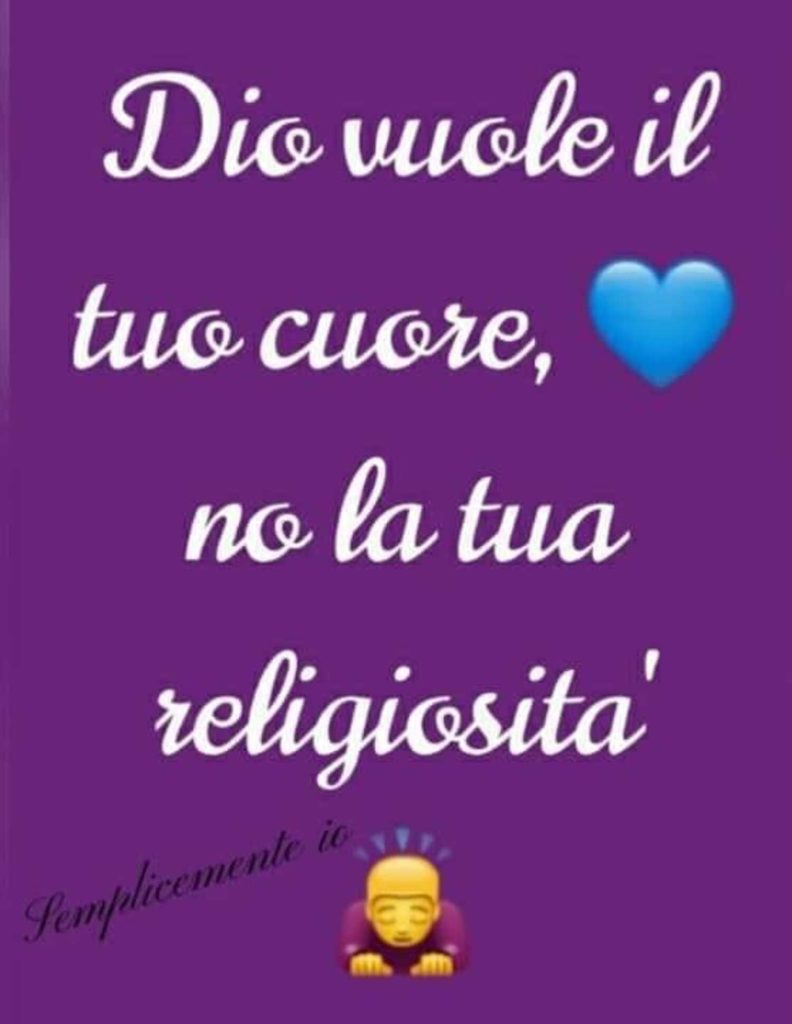 Dio vuole il tuo cuore 💙, non la tua religiosità!