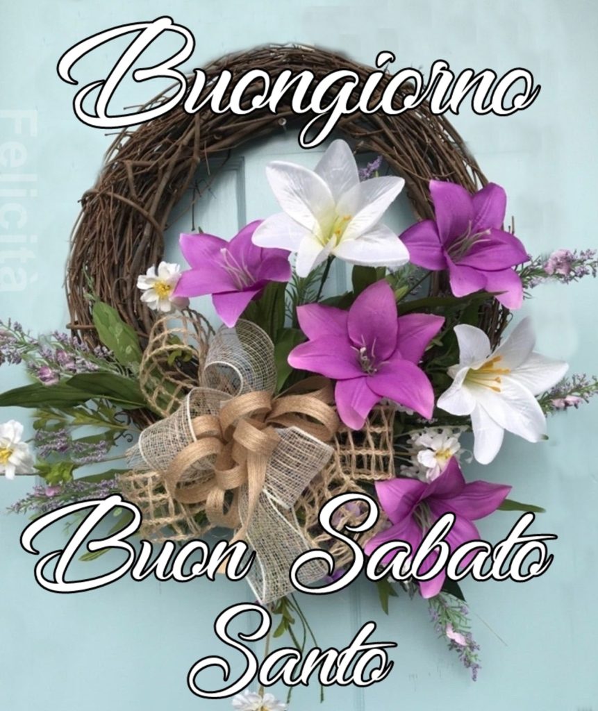 Buongiorno e Buon Sabato Santo