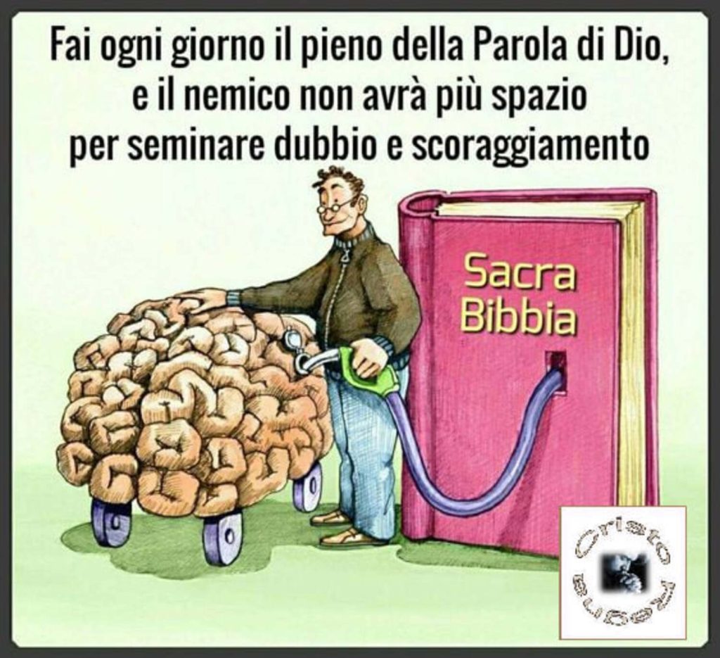 Fai ogni giorno il pieno della Parola di Dio, e il nemico non avrà più spazio per seminare dubbio e scoraggiamento.