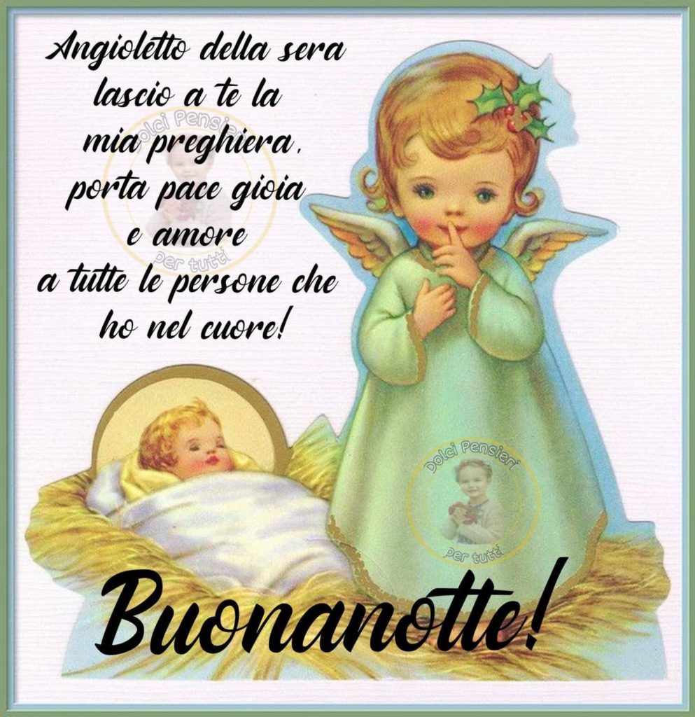 Angioletto della sera lascio a te la mia preghiera, porta pace, gioia e amore a tutte le persone che ho nel cuore! Buonanotte! 👼🏼