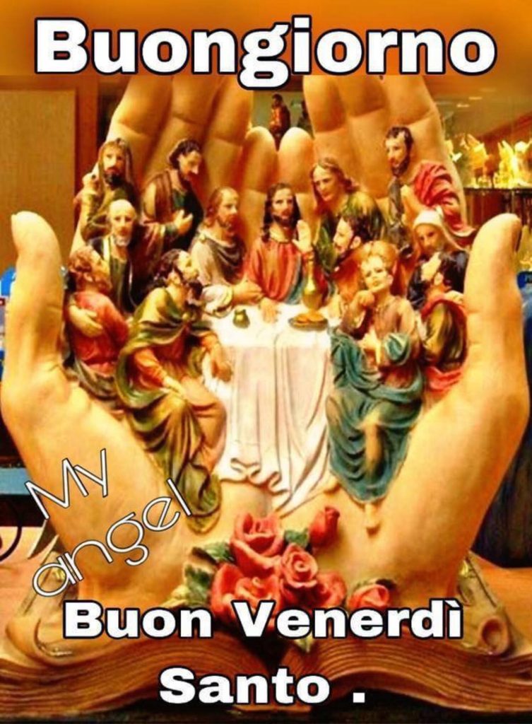 Buongiorno e Buon Venerdì Santo