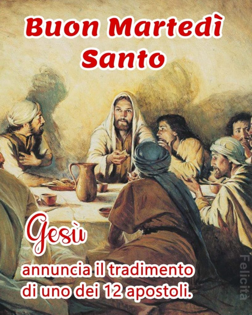 Buon Martedì Santo. Gesù annuncia il tradimento di uno dei 12 apostoli