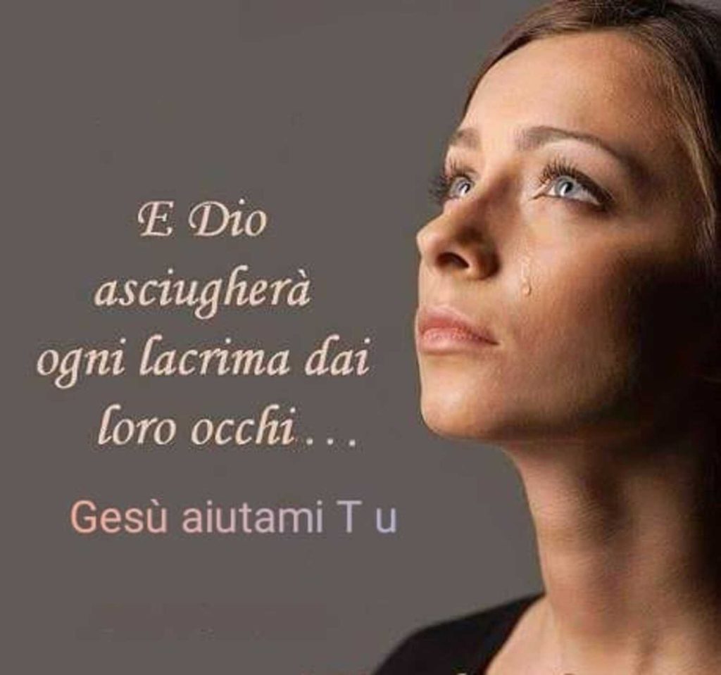 E Dio asciugherà ogni lacrima dai loro occhi...