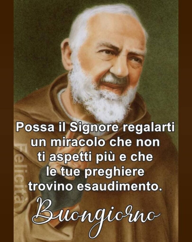 buongiorno Padre Pio